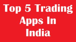 top 5 Trading Apps In India